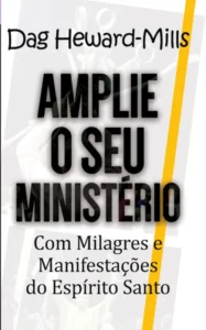 Amplie o Seu Ministério com Milagres e Manifestações do Espírito Santo