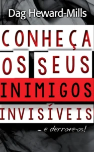 Conheça Os Seus Inimigos Invisíveis…E Derrote-Os!