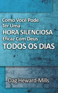 Como Você Pode Ter Uma Hora Silenciosa Eficaz Com Deus Todos Os Dias