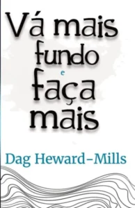 Vá Mais Fundo e Faça Mais