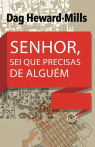 Senhor, sei que precisas de alguém