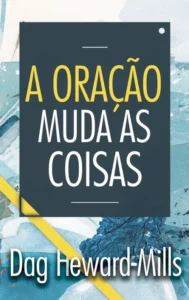 A Oração Muda as Coisas