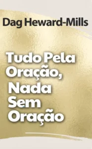 Tudo Pela Oração, Nada Sem Oração