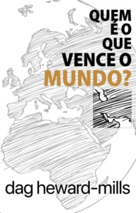 Quem É O Que Vence O Mundo